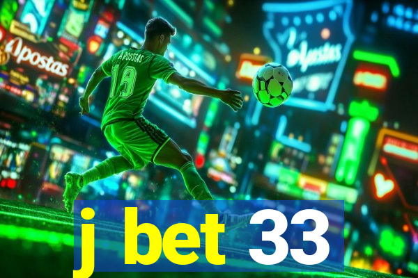 j bet 33